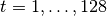t=1,\ldots,128